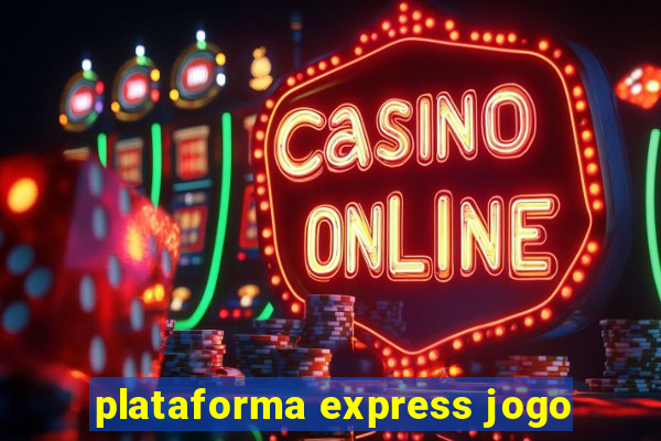 plataforma express jogo